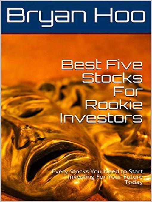 Title details for Best Five Stocks For Rookie Investors by bryanandrobert - Available